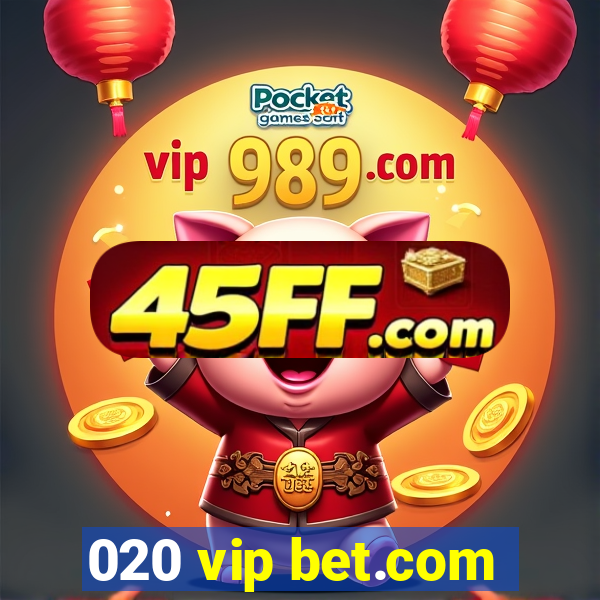 020 vip bet.com